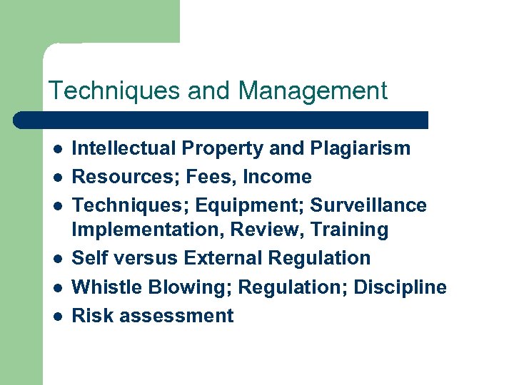 Techniques and Management l l l Intellectual Property and Plagiarism Resources; Fees, Income Techniques;