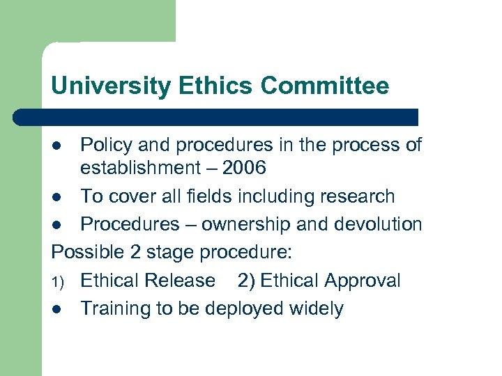 University Ethics Committee Policy and procedures in the process of establishment – 2006 l