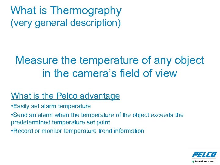 What is Thermography (very general description) Measure the temperature of any object in the