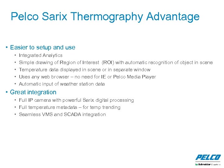 Pelco Sarix Thermography Advantage • Easier to setup and use • • • Integrated