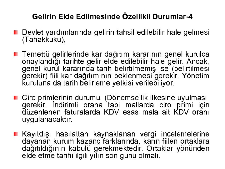 Gelirin Elde Edilmesinde Özellikli Durumlar-4 Devlet yardımlarında gelirin tahsil edilebilir hale gelmesi (Tahakkuku), Temettü