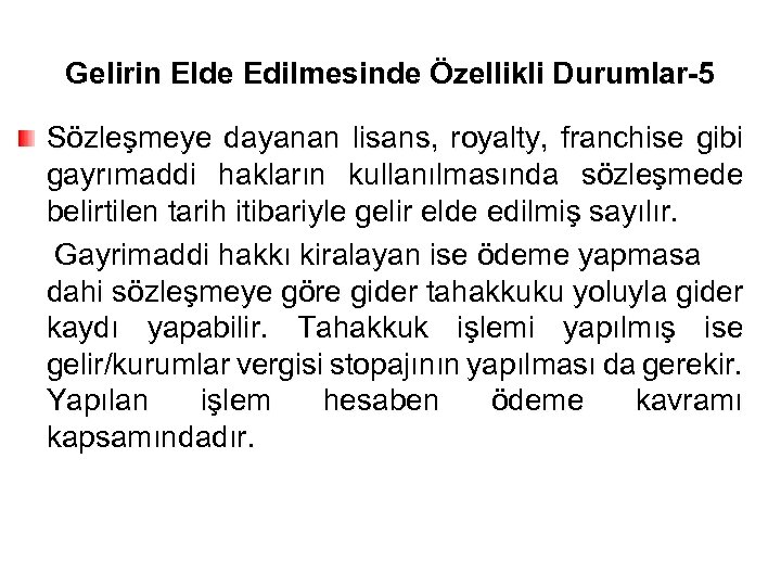 Gelirin Elde Edilmesinde Özellikli Durumlar-5 Sözleşmeye dayanan lisans, royalty, franchise gibi gayrımaddi hakların kullanılmasında