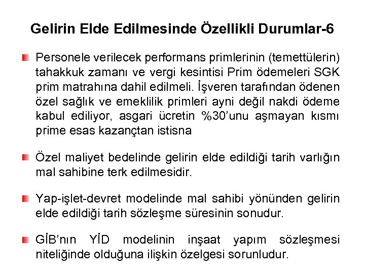 Gelirin Elde Edilmesinde Özellikli Durumlar-6 Personele verilecek performans primlerinin (temettülerin) tahakkuk zamanı ve vergi