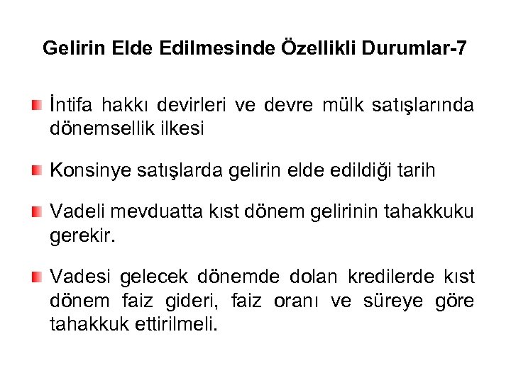 Gelirin Elde Edilmesinde Özellikli Durumlar-7 İntifa hakkı devirleri ve devre mülk satışlarında dönemsellik ilkesi