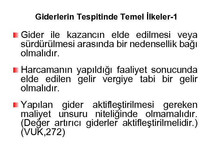 Giderlerin Tespitinde Temel İlkeler-1 Gider ile kazancın elde edilmesi veya sürdürülmesi arasında bir nedensellik