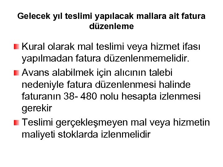 Gelecek yıl teslimi yapılacak mallara ait fatura düzenleme Kural olarak mal teslimi veya hizmet