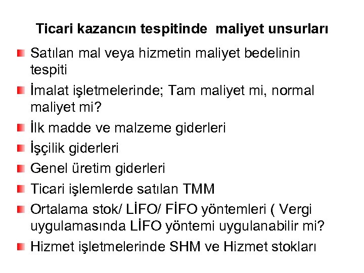 Ticari kazancın tespitinde maliyet unsurları Satılan mal veya hizmetin maliyet bedelinin tespiti İmalat işletmelerinde;