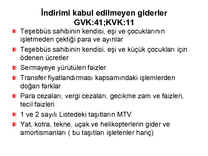 İndirimi kabul edilmeyen giderler GVK: 41; KVK: 11 Teşebbüs sahibinin kendisi, eşi ve çocuklarının