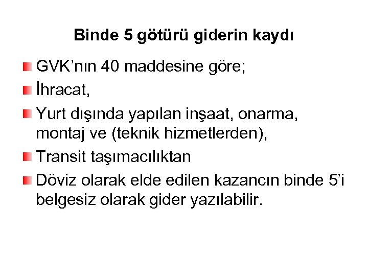 Binde 5 götürü giderin kaydı GVK’nın 40 maddesine göre; İhracat, Yurt dışında yapılan inşaat,