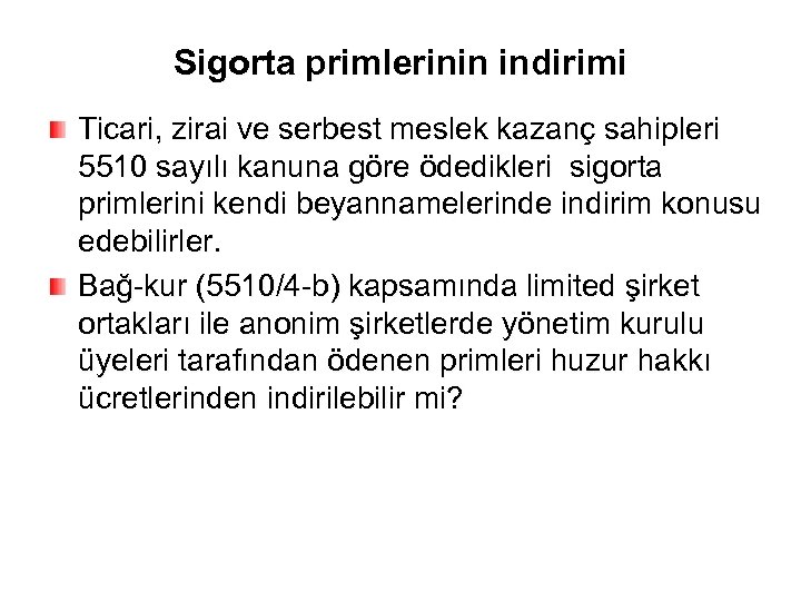 Sigorta primlerinin indirimi Ticari, zirai ve serbest meslek kazanç sahipleri 5510 sayılı kanuna göre