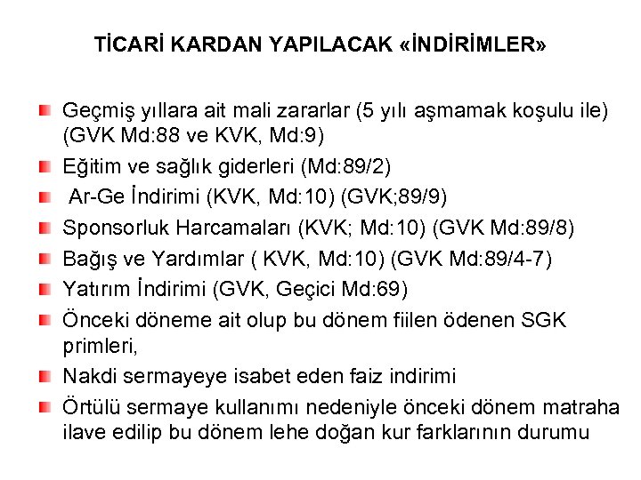 TİCARİ KARDAN YAPILACAK «İNDİRİMLER» Geçmiş yıllara ait mali zararlar (5 yılı aşmamak koşulu ile)