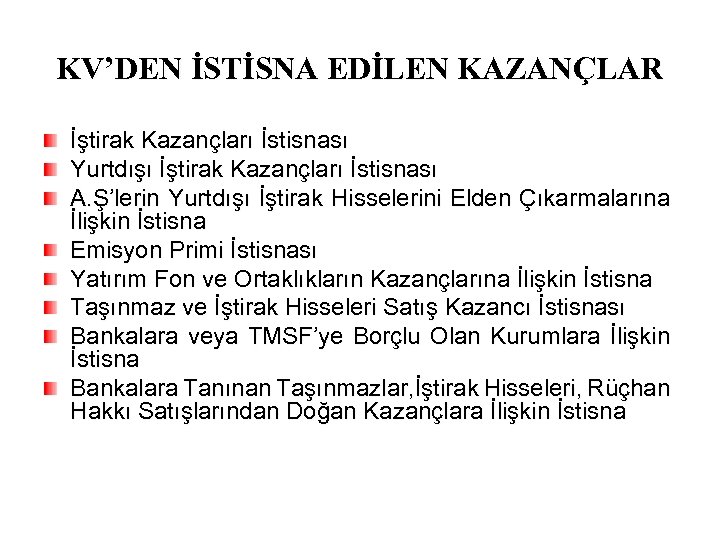 KV’DEN İSTİSNA EDİLEN KAZANÇLAR İştirak Kazançları İstisnası Yurtdışı İştirak Kazançları İstisnası A. Ş’lerin Yurtdışı