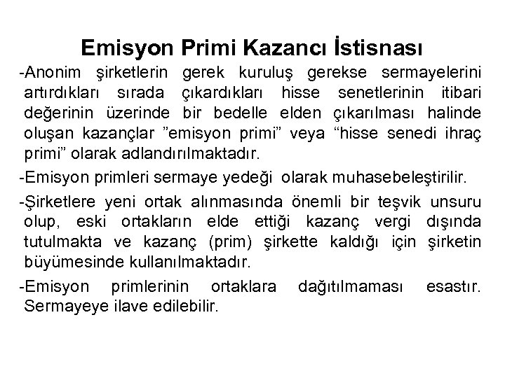Emisyon Primi Kazancı İstisnası -Anonim şirketlerin gerek kuruluş gerekse sermayelerini artırdıkları sırada çıkardıkları hisse