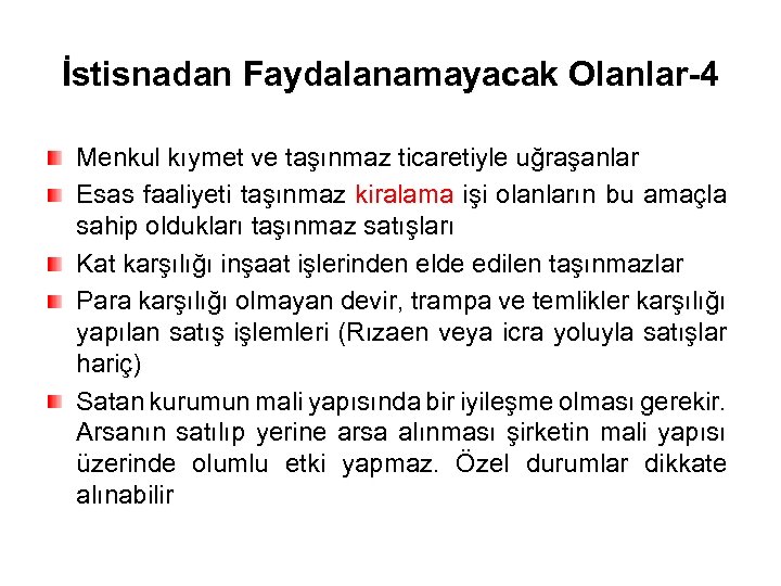 İstisnadan Faydalanamayacak Olanlar-4 Menkul kıymet ve taşınmaz ticaretiyle uğraşanlar Esas faaliyeti taşınmaz kiralama işi