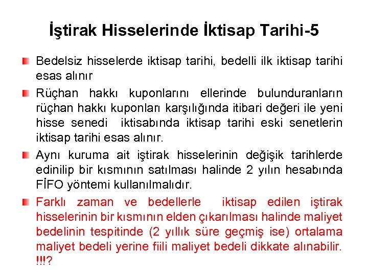 İştirak Hisselerinde İktisap Tarihi-5 Bedelsiz hisselerde iktisap tarihi, bedelli ilk iktisap tarihi esas alınır