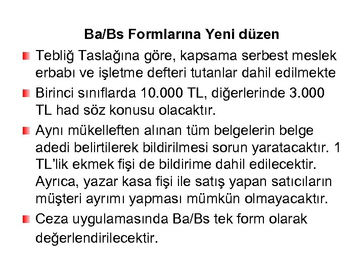 Ba/Bs Formlarına Yeni düzen Tebliğ Taslağına göre, kapsama serbest meslek erbabı ve işletme defteri