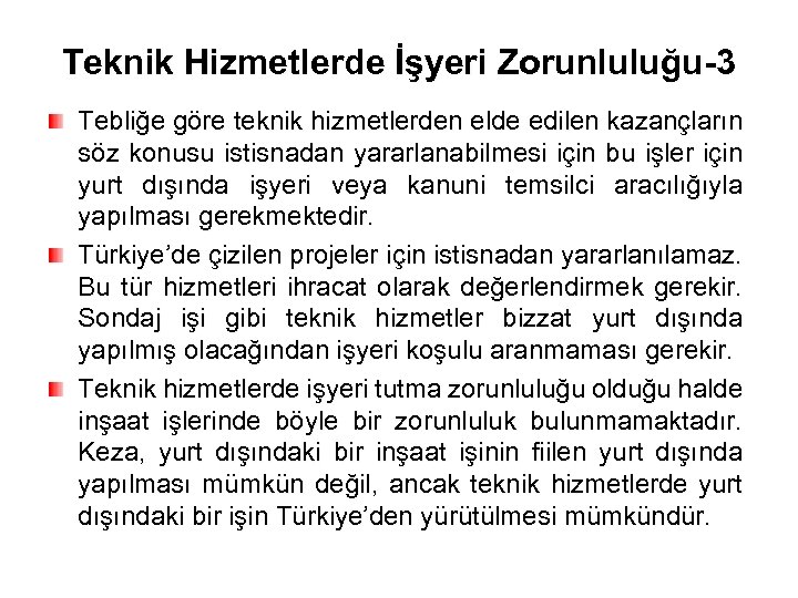 Teknik Hizmetlerde İşyeri Zorunluluğu-3 Tebliğe göre teknik hizmetlerden elde edilen kazançların söz konusu istisnadan