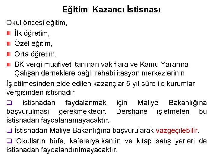 Eğitim Kazancı İstisnası Okul öncesi eğitim, İlk öğretim, Özel eğitim, Orta öğretim, BK vergi