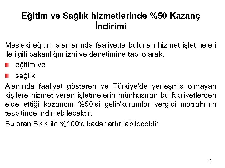 Eğitim ve Sağlık hizmetlerinde %50 Kazanç İndirimi Mesleki eğitim alanlarında faaliyette bulunan hizmet işletmeleri
