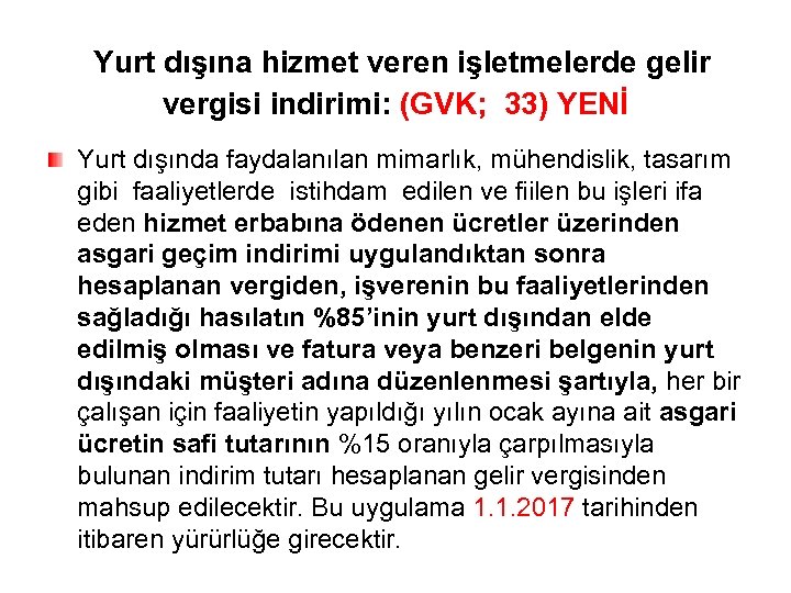 Yurt dışına hizmet veren işletmelerde gelir vergisi indirimi: (GVK; 33) YENİ Yurt dışında faydalanılan