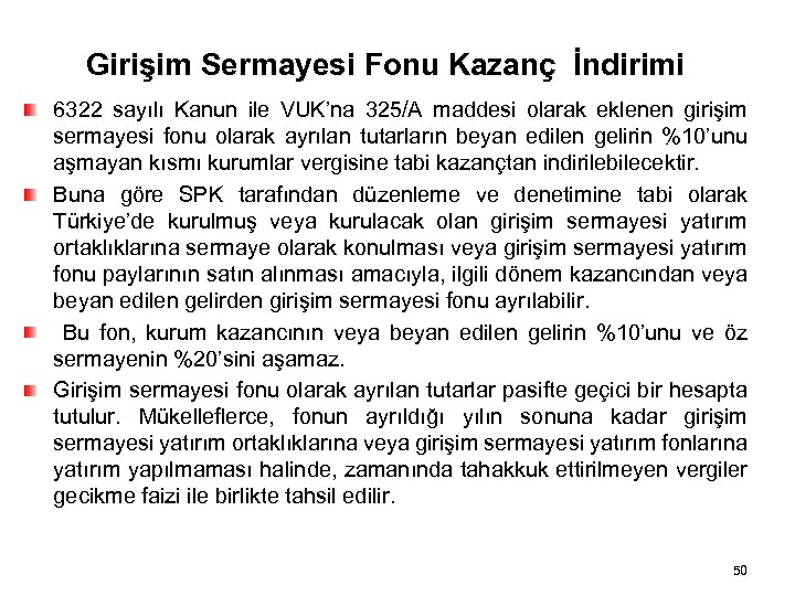 Girişim Sermayesi Fonu Kazanç İndirimi 6322 sayılı Kanun ile VUK’na 325/A maddesi olarak eklenen