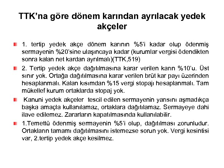 TTK’na göre dönem karından ayrılacak yedek akçeler 1. tertip yedek akçe dönem karının %5’i