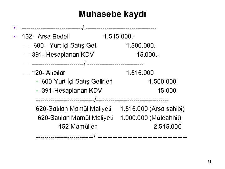 Muhasebe kaydı ---------------/ ----------------- • 152 - Arsa Bedeli 1. 515. 000. – 600