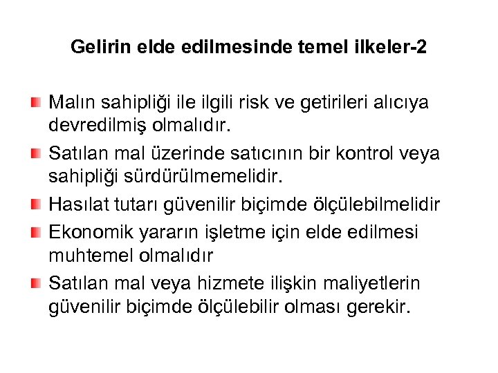 Gelirin elde edilmesinde temel ilkeler-2 Malın sahipliği ile ilgili risk ve getirileri alıcıya devredilmiş