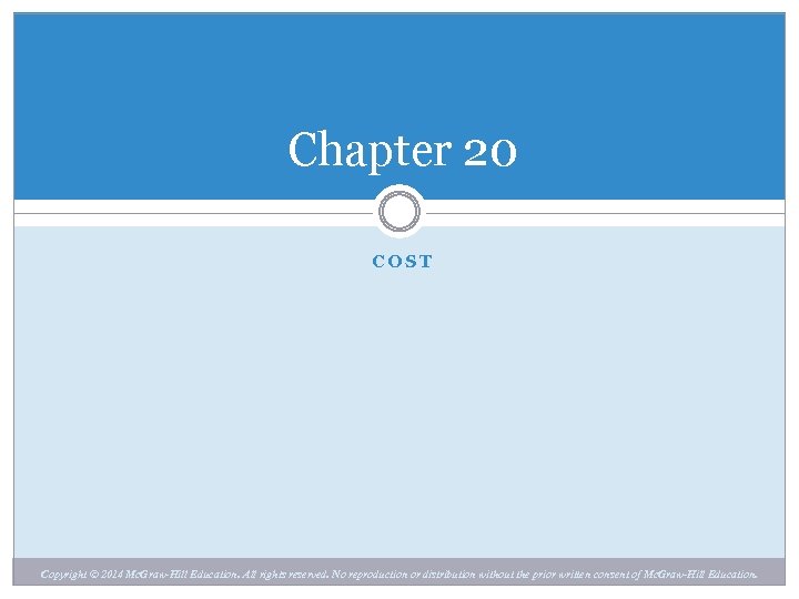 Chapter 20 COST Chapter 20 Copyright © 2014 Mc. Graw-Hill Education. All rights reserved.
