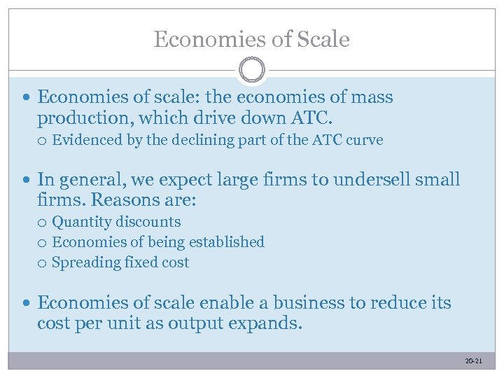 Economies of Scale Economies of scale: the economies of mass production, which drive down