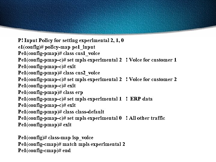 P! Input Policy for setting experimental 2, 1, 0 e 1(config)# policy-map pe 1_input