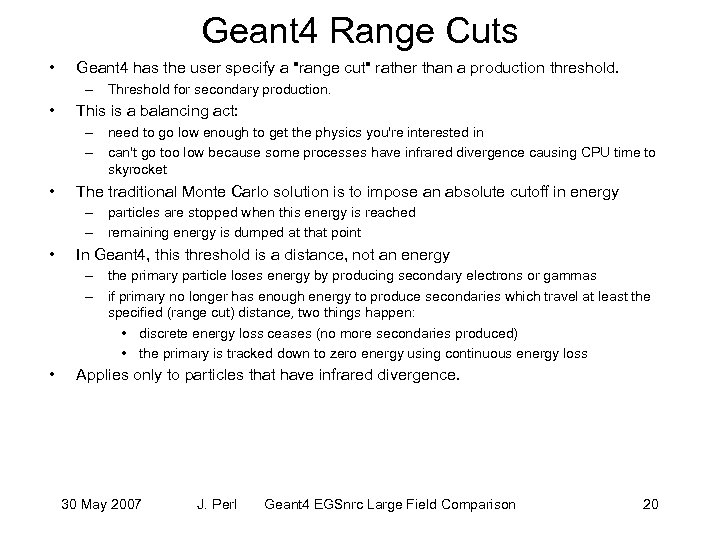 Geant 4 Range Cuts • Geant 4 has the user specify a 