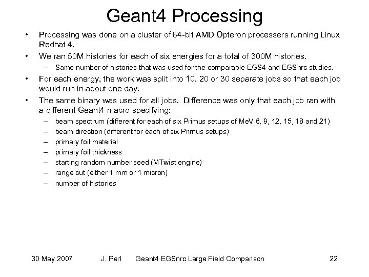 Geant 4 Processing • • Processing was done on a cluster of 64 -bit