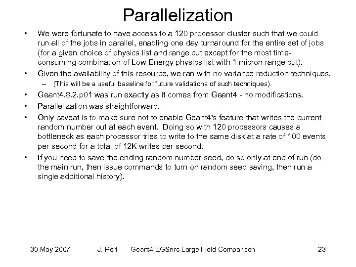 Parallelization • • We were fortunate to have access to a 120 processor cluster