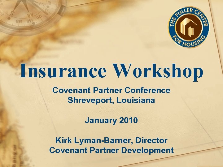 Insurance Workshop Covenant Partner Conference Shreveport, Louisiana January 2010 Kirk Lyman-Barner, Director Covenant Partner