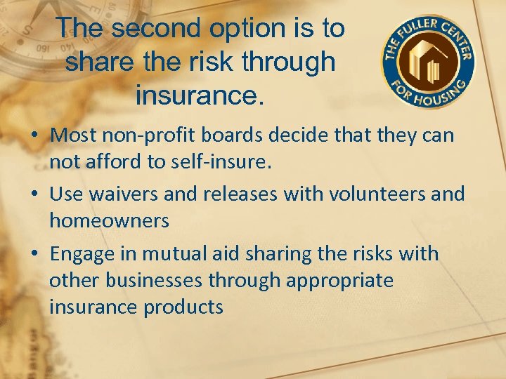 The second option is to share the risk through insurance. • Most non-profit boards