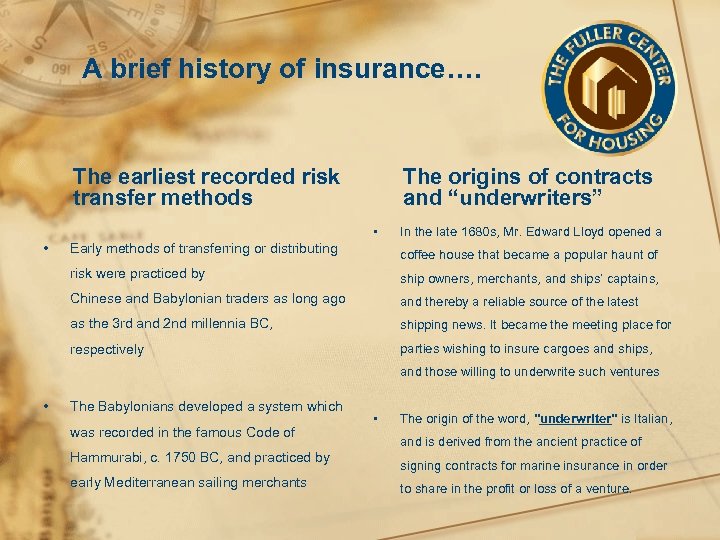 A brief history of insurance…. The earliest recorded risk transfer methods The origins of