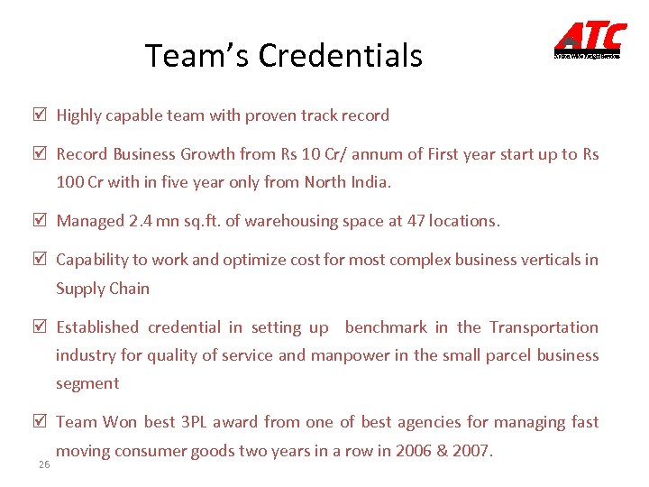 Team’s Credentials þ Highly capable team with proven track record þ Record Business Growth