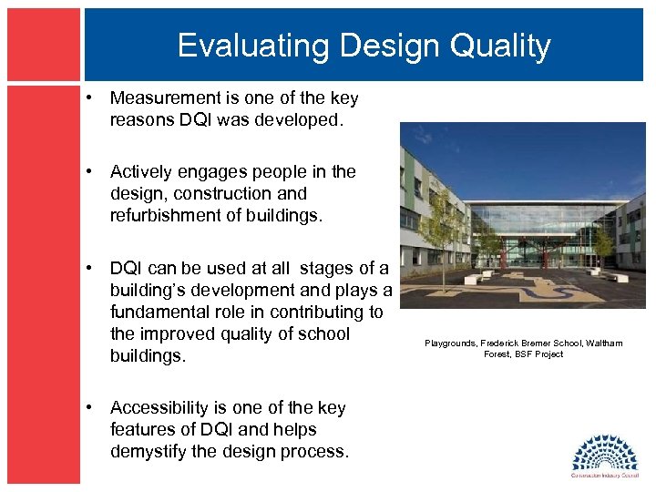 Evaluating Design Quality • Measurement is one of the key reasons DQI was developed.