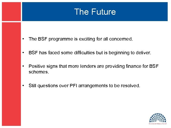 The Future • The BSF programme is exciting for all concerned. • BSF has