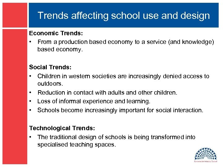 Trends affecting school use and design Economic Trends: • From a production based economy