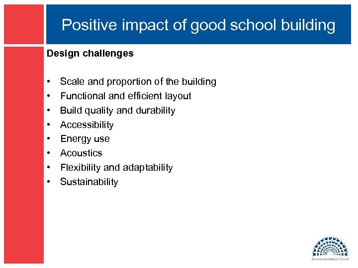 Positive impact of good school building Design challenges • • Scale and proportion of