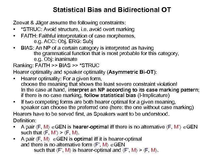 Statistical Bias and Bidirectional OT Zeevat & Jäger assume the following constraints: • *STRUC: