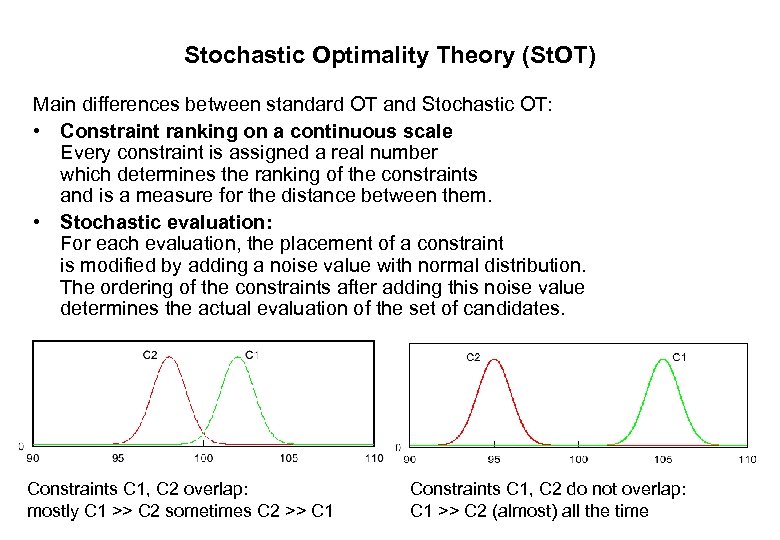 Stochastic Optimality Theory (St. OT) Main differences between standard OT and Stochastic OT: •