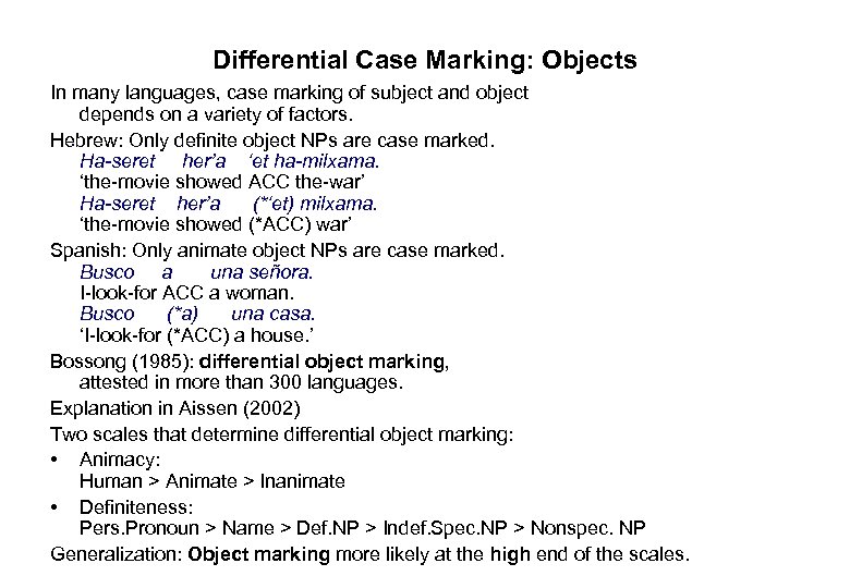 Differential Case Marking: Objects In many languages, case marking of subject and object depends