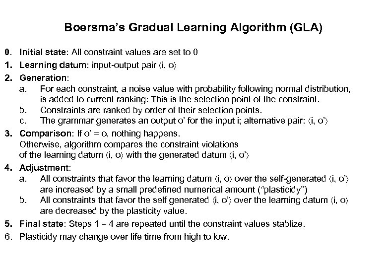 Boersma’s Gradual Learning Algorithm (GLA) 0. Initial state: All constraint values are set to