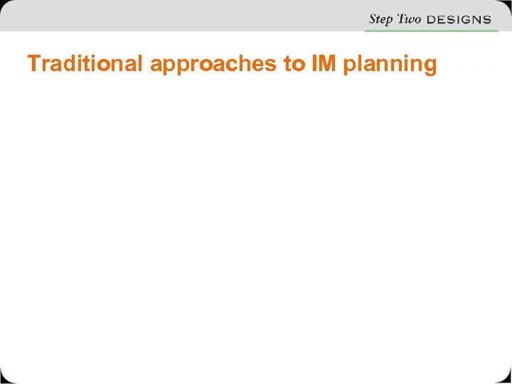 Traditional approaches to IM planning 