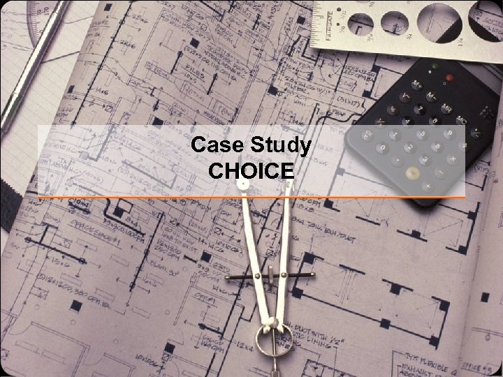 Case Study CHOICE 