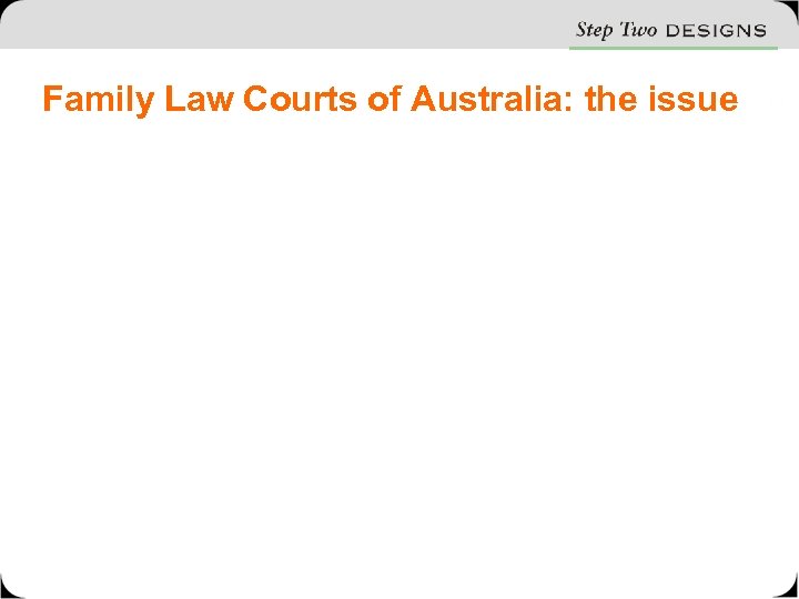 Family Law Courts of Australia: the issue 