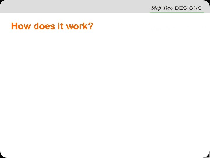 How does it work? 